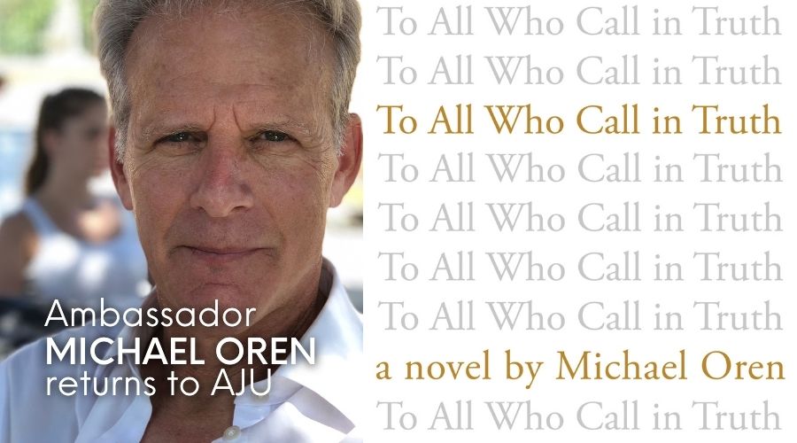 Book Launch Michael Oren S To All Who Call In Truth American Jewish University