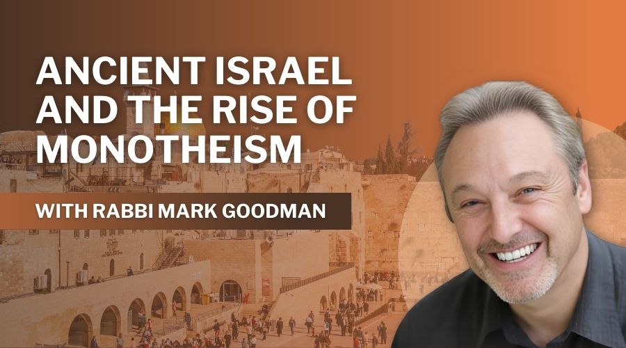 Ancient Israel and the Rise of Monotheism Graphic with photo of Jerusalem and Mark Goodman's Headshot in an orange monochromatic color