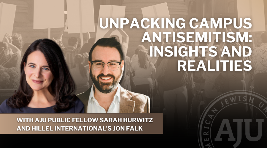 Unpacking Campus Antisemitism Graphic with title and Headshots of Sarah Hurwitz and Jon Falk