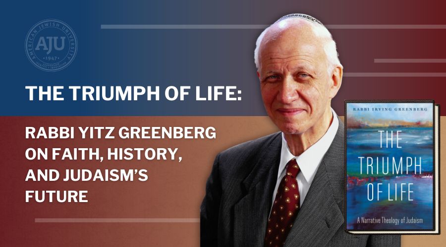 Triumph of Life with Rabbi Yitz Greenberg Graphic with his headshot and book cover