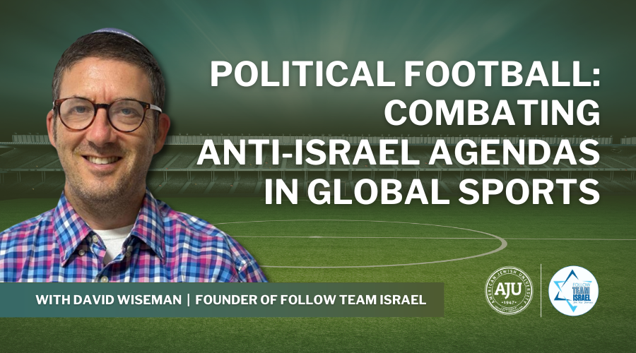 Political_Football_:_Combatting_Anti_Israel_Agendas_in_Global_Sports