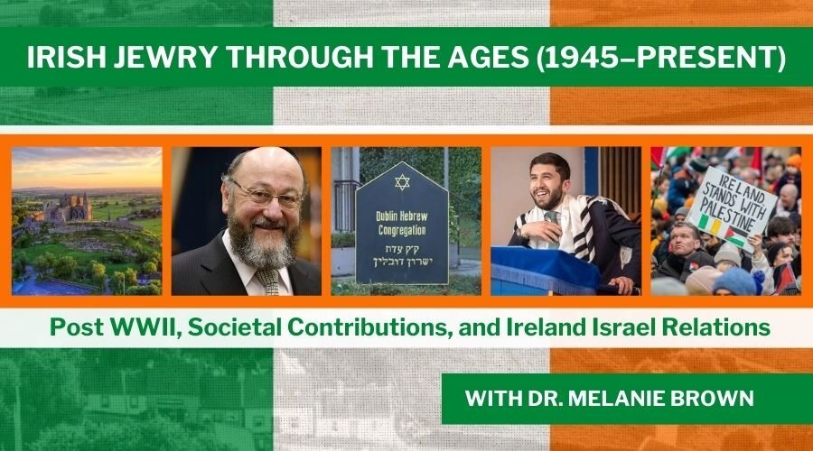 Irish Jewry Through the Ages with pictures and artifacts of Irish Jewish life