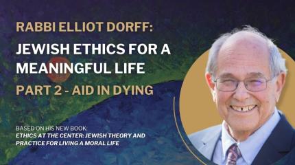 Jewish_Ethics_for_Meaningful_Life_part2_AJUEvents_OpenLearning_Graphic_ElliotDorff