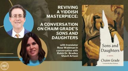 Reviving a Yiddish Masterpiece a Conversation on Chaim Grade's Sons and Daughters with headshots of Rose Waldman and Rabbi Artson